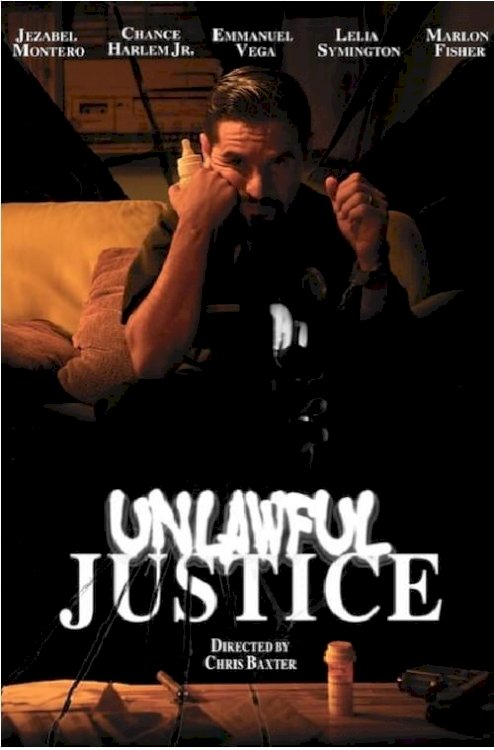 Unlawful Justice - Movie Poster Unlawful Justice - Movie Poster