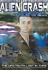 Alien Crash at Roswell: The UFO Truth Lost in Time - Movie Poster Alien Crash at Roswell: The UFO Truth Lost in Time - Movie Poster
