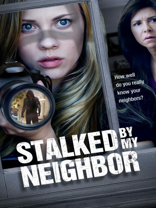 Stalked by My Neighbor - Movie Poster Stalked by My Neighbor - Movie Poster