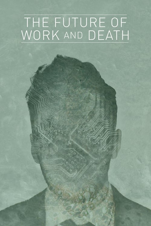 The Future of Work and Death - Movie Poster The Future of Work and Death - Movie Poster
