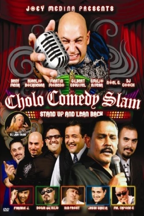 Cholo Comedy Slam: Stand Up and Lean Back - Movie Poster Cholo Comedy Slam: Stand Up and Lean Back - Movie Poster