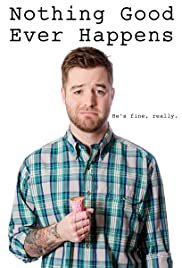 Nothing Good Ever Happens - Movie Poster Nothing Good Ever Happens - Movie Poster