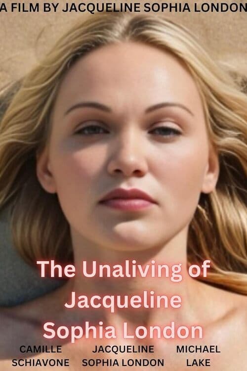The Unaliving of Jacqueline Sophia London - Movie Poster The Unaliving of Jacqueline Sophia London - Movie Poster