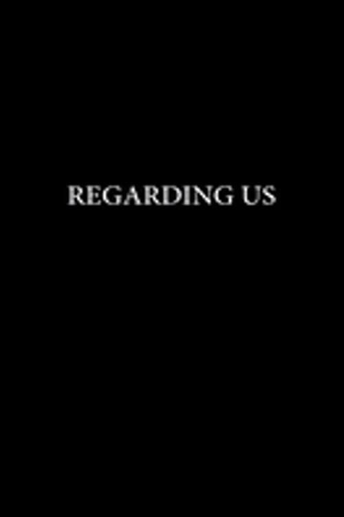 Regarding Us - Movie Poster Regarding Us - Movie Poster