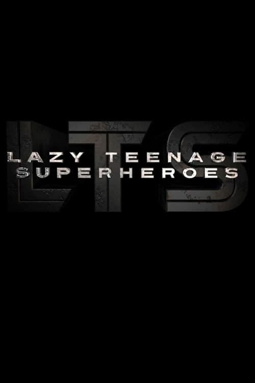 Lazy Teenage Superheroes - Movie Poster