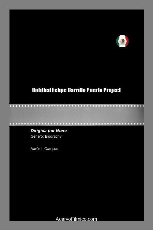 Felipe Carrillo Puerto Project - Movie Poster