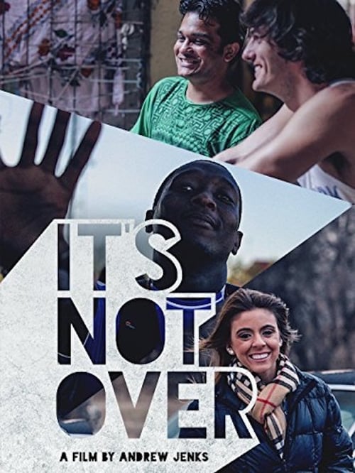 It's Not Over - Movie Poster It's Not Over - Movie Poster
