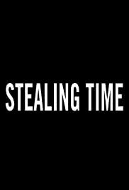 Stealing Time - Movie Poster Stealing Time - Movie Poster