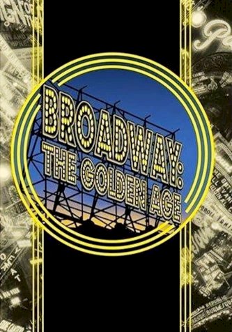 Broadway: The Golden Age, by the Legends Who Were There - Movie Poster Broadway: The Golden Age, by the Legends Who Were There - Movie Poster