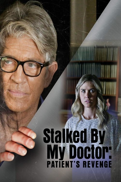 Stalked by My Doctor: Patient's Revenge - Movie Poster Stalked by My Doctor: Patient's Revenge - Movie Poster