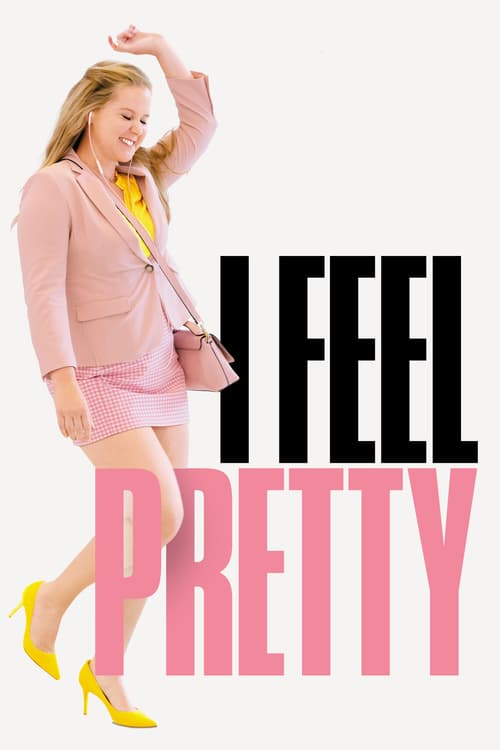 I Feel Pretty - Movie Poster