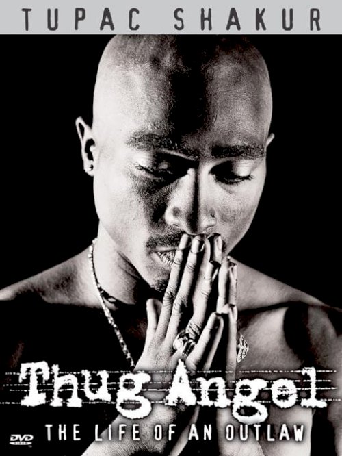 Tupac Shakur: Thug Angel - Movie Poster Tupac Shakur: Thug Angel - Movie Poster