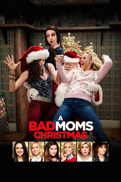 A Bad Moms Christmas - Movie Poster A Bad Moms Christmas - Movie Poster