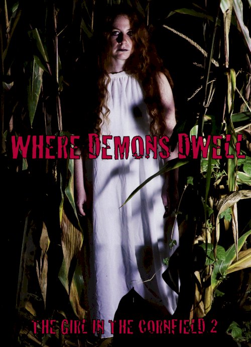 Where Demons Dwell: The Girl in the Cornfield 2 - Movie Poster Where Demons Dwell: The Girl in the Cornfield 2 - Movie Poster