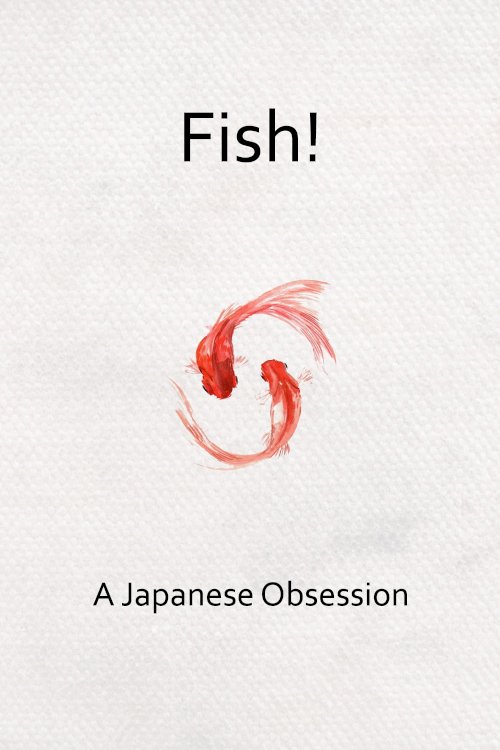Fish! A Japanese Obsession - Movie Poster Fish! A Japanese Obsession - Movie Poster