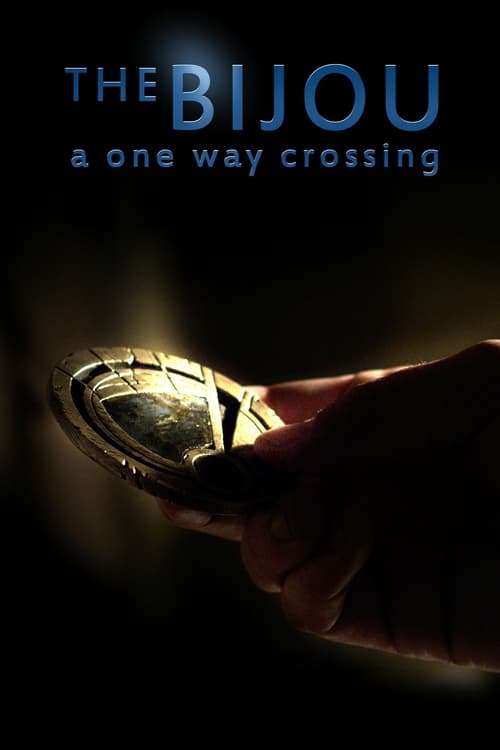 The Bijou: A One Way Crossing - Movie Poster The Bijou: A One Way Crossing - Movie Poster