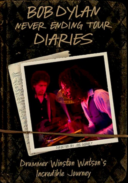 Bob Dylan Never Ending Tour Diaries: Drummer Winston Watson's Incredible Journey - Movie Poster Bob Dylan Never Ending Tour Diaries: Drummer Winston Watson's Incredible Journey - Movie Poster