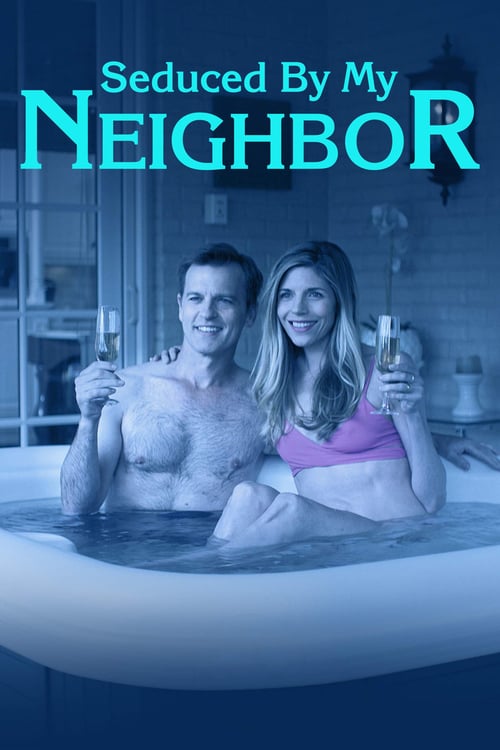 Seduced by My Neighbor - Movie Poster Seduced by My Neighbor - Movie Poster