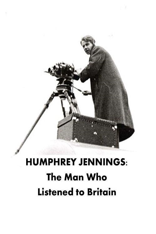 Humphrey Jennings: The Man Who Listened to Britain - Movie Poster Humphrey Jennings: The Man Who Listened to Britain - Movie Poster