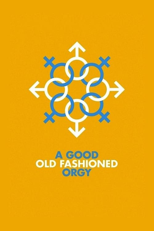 A Good Old Fashioned Orgy - Movie Poster A Good Old Fashioned Orgy - Movie Poster