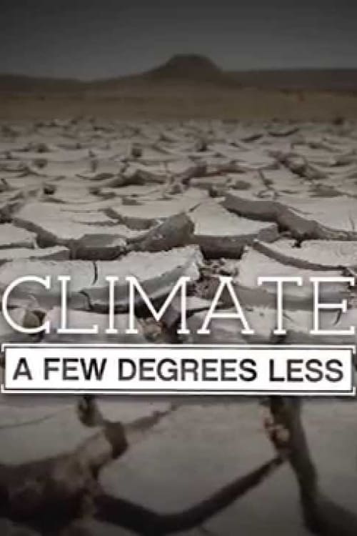 Climate: A Few Degrees Less - Movie Poster Climate: A Few Degrees Less - Movie Poster