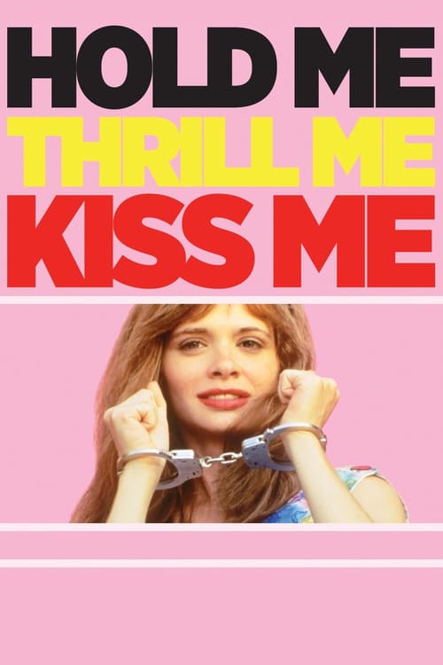 Hold Me Thrill Me Kiss Me - Movie Poster Hold Me Thrill Me Kiss Me - Movie Poster