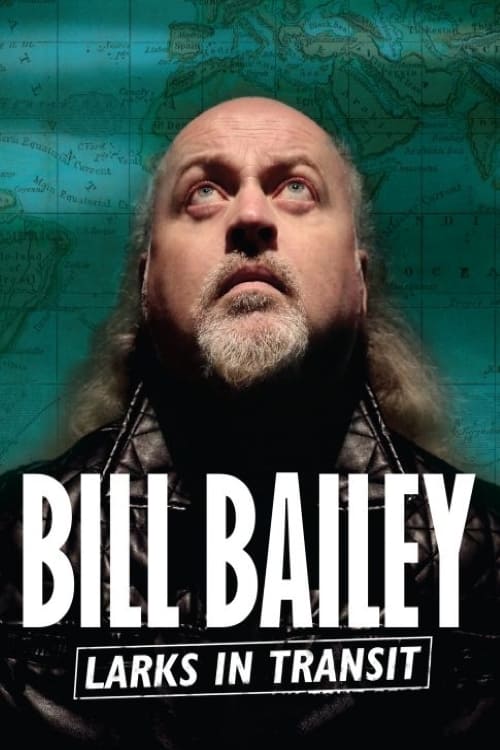 Bill Bailey: Larks in Transit - Movie Poster Bill Bailey: Larks in Transit - Movie Poster