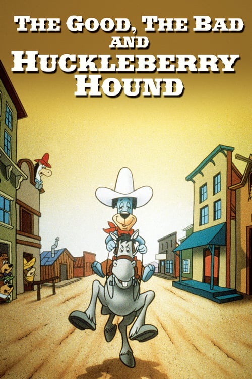 The Good, the Bad and Huckleberry Hound - Movie Poster