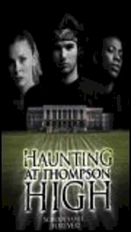 The Haunting at Thompson High - Movie Poster The Haunting at Thompson High - Movie Poster