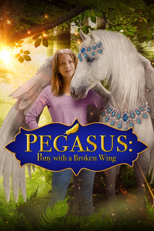 Pegasus: Pony With a Broken Wing - Movie Poster Pegasus: Pony With a Broken Wing - Movie Poster
