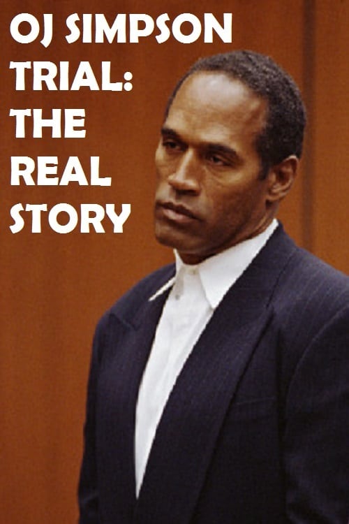 OJ Simpson Trial: The Real Story - Movie Poster OJ Simpson Trial: The Real Story - Movie Poster