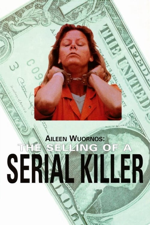 Aileen Wuornos: The Selling of a Serial Killer - Movie Poster Aileen Wuornos: The Selling of a Serial Killer - Movie Poster