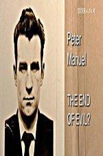 Peter Manuel: The End of Evil? - Movie Poster