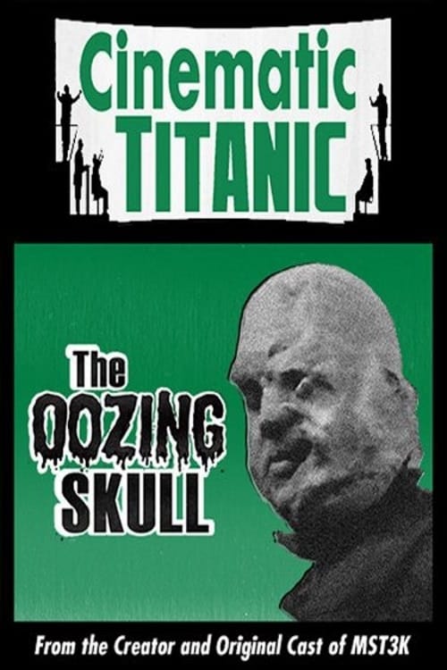 Cinematic Titanic: The Oozing Skull - Movie Poster