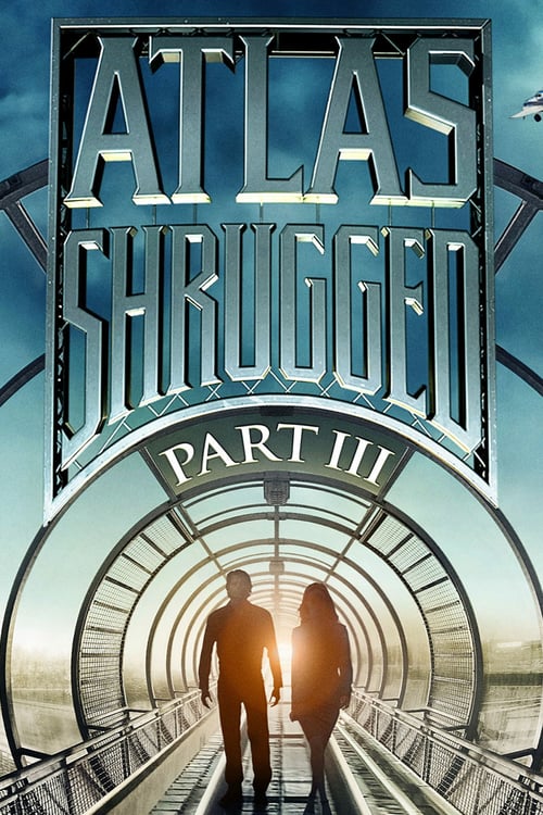 Atlas Shrugged: Part III - Movie Poster Atlas Shrugged: Part III - Movie Poster