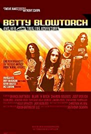 Betty Blowtorch: And Her Amazing True Life Adventures - Movie Poster Betty Blowtorch: And Her Amazing True Life Adventures - Movie Poster