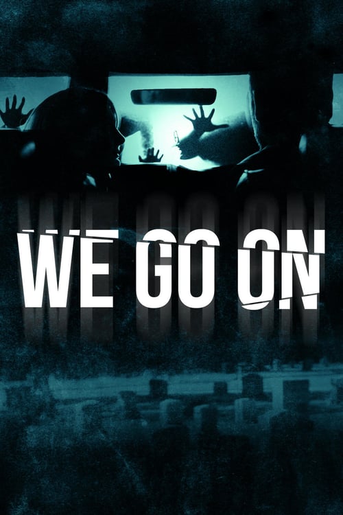 We Go On - Movie Poster We Go On - Movie Poster