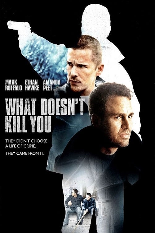 What Doesn't Kill You - Movie Poster What Doesn't Kill You - Movie Poster