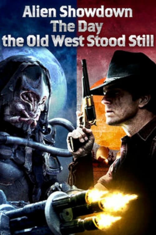 Alien Showdown: The Day the Old West Stood Still - Movie Poster Alien Showdown: The Day the Old West Stood Still - Movie Poster