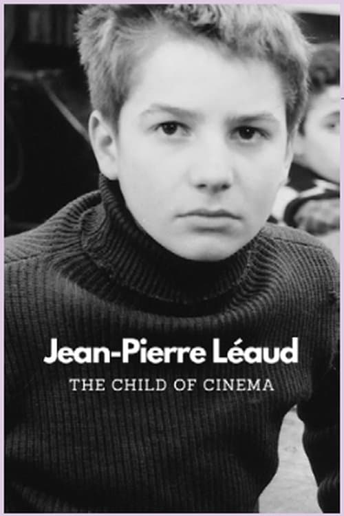 Jean-Pierre Léaud: The Child of Cinema - Movie Poster Jean-Pierre Léaud: The Child of Cinema - Movie Poster