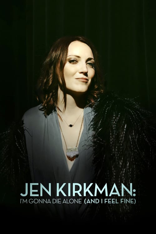 Jen Kirkman: I'm Gonna Die Alone (And I Feel Fine) - Movie Poster Jen Kirkman: I'm Gonna Die Alone (And I Feel Fine) - Movie Poster