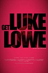 Get Luke Lowe - Movie Poster Get Luke Lowe - Movie Poster