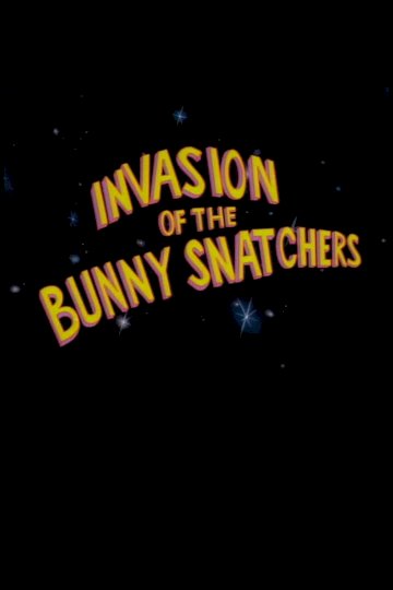 Invasion of the Bunny Snatchers - Movie Poster Invasion of the Bunny Snatchers - Movie Poster
