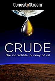 Crude: The Incredible Journey of Oil - Movie Poster Crude: The Incredible Journey of Oil - Movie Poster