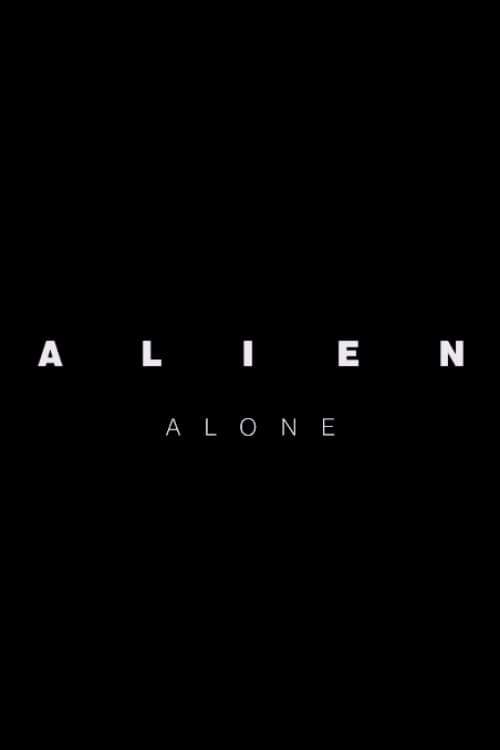 Alien: Alone - Movie Poster