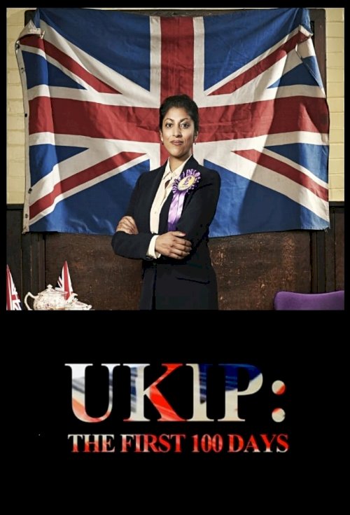 UKIP: The First 100 Days - Movie Poster UKIP: The First 100 Days - Movie Poster