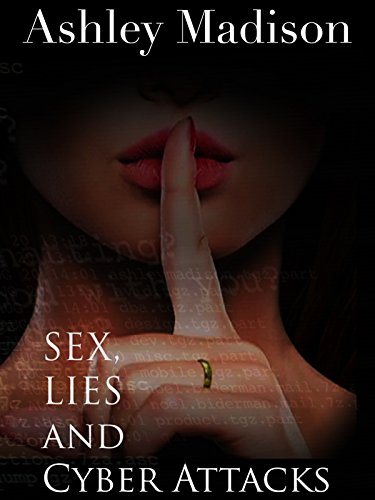 Ashley Madison: Sex, Lies and Cyber Attacks - Movie Poster Ashley Madison: Sex, Lies and Cyber Attacks - Movie Poster