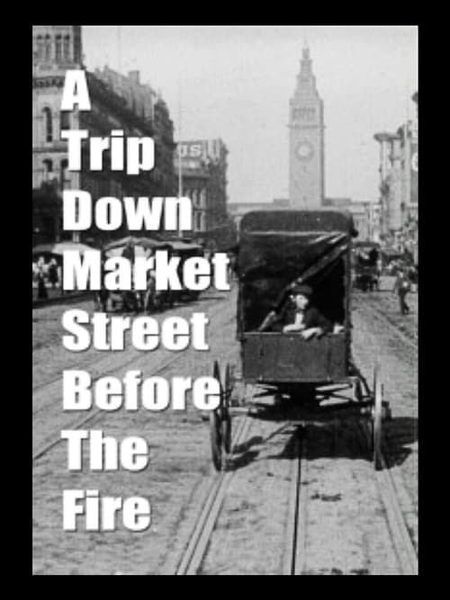 A Trip Down Market St. before the Fire - Movie Poster A Trip Down Market St. before the Fire - Movie Poster