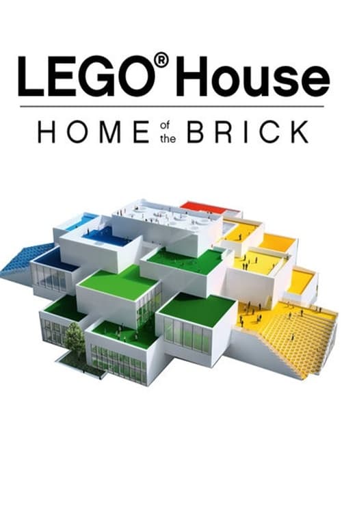 LEGO House: Home of the Brick - Movie Poster LEGO House: Home of the Brick - Movie Poster