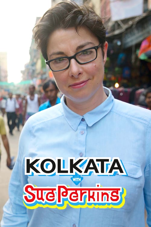Kolkata with Sue Perkins - Movie Poster Kolkata with Sue Perkins - Movie Poster